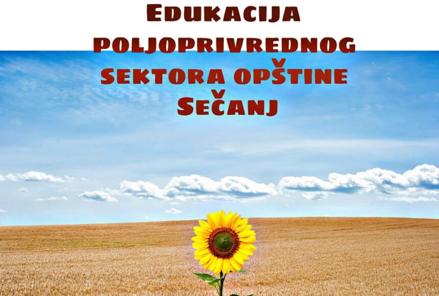 Edukacija poljoprivrednog sektora opštine Sečanj