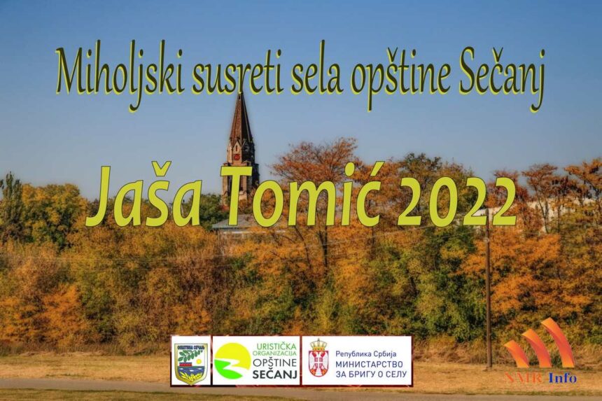 MIHOLJSKI SUSRETI SELA OPŠTINE SEČANJ „JAŠA TOMIĆ 2022“