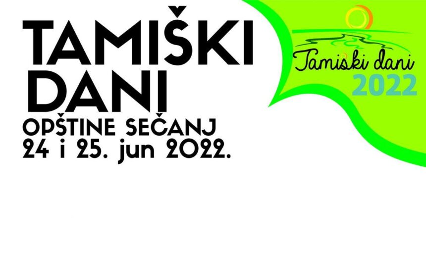 TAMIŠKI DANI OPŠTINE SEČANJ 2022